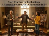 Only Murders In The Building: a Comédia Policial Mais Charmosa da Tv