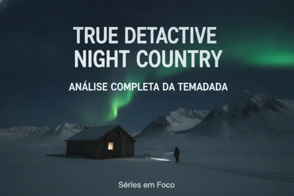 True Detective Night Country Análise Completa da Temporada
